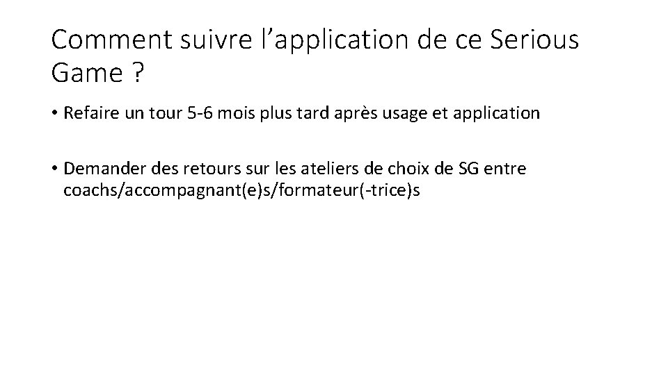 Comment suivre l’application de ce Serious Game ? • Refaire un tour 5 -6