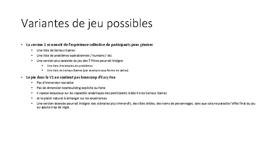 Variantes de jeu possibles • La version 1 se nourrit de l’expérience collective de