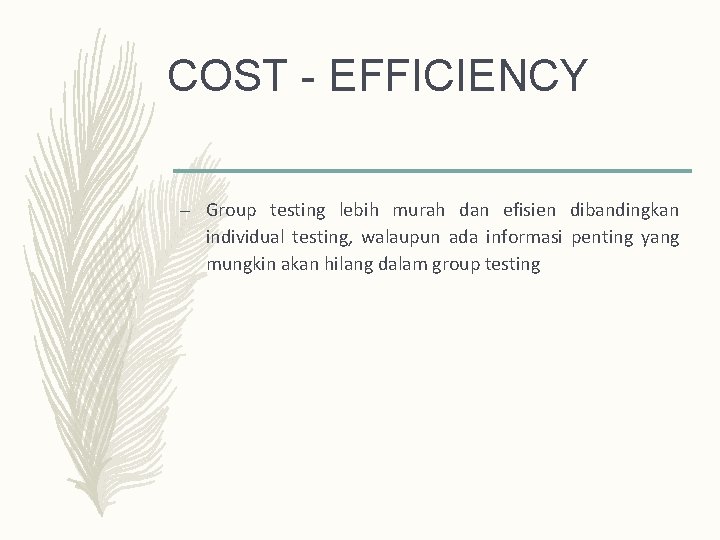 COST - EFFICIENCY – Group testing lebih murah dan efisien dibandingkan individual testing, walaupun COST - EFFICIENCY – Group testing lebih murah dan efisien dibandingkan individual testing, walaupun