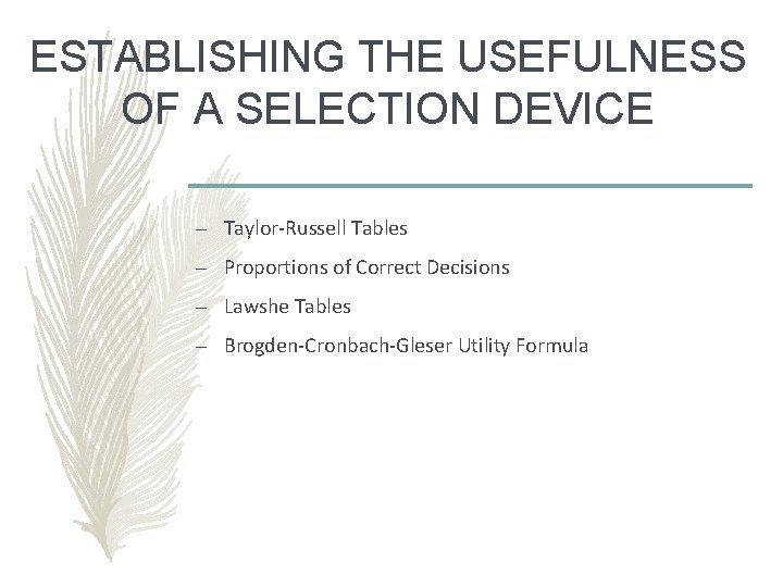ESTABLISHING THE USEFULNESS OF A SELECTION DEVICE – Taylor-Russell Tables – Proportions of Correct ESTABLISHING THE USEFULNESS OF A SELECTION DEVICE – Taylor-Russell Tables – Proportions of Correct