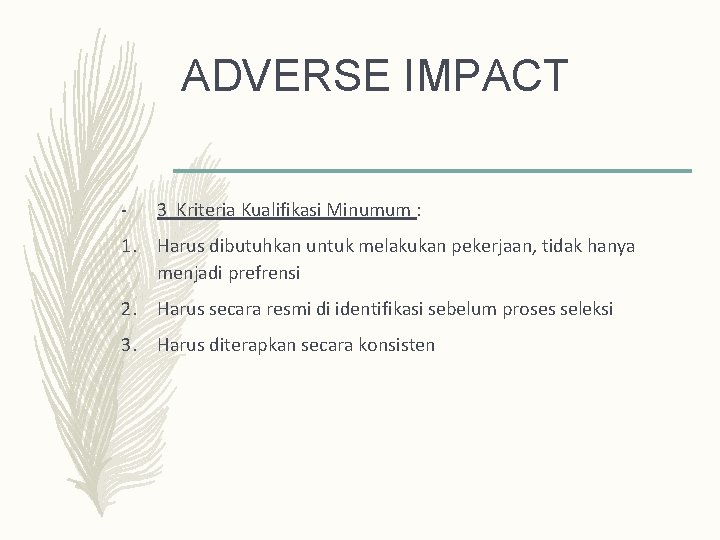 ADVERSE IMPACT - 3 Kriteria Kualifikasi Minumum : 1. Harus dibutuhkan untuk melakukan pekerjaan, ADVERSE IMPACT - 3 Kriteria Kualifikasi Minumum : 1. Harus dibutuhkan untuk melakukan pekerjaan,