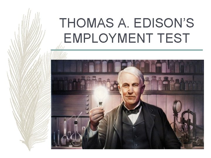 THOMAS A. EDISON’S EMPLOYMENT TEST THOMAS A. EDISON’S EMPLOYMENT TEST