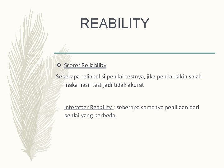 REABILITY v Scorer Reliability Seberapa reliabel si penilai testnya, jika penilai bikin salah maka REABILITY v Scorer Reliability Seberapa reliabel si penilai testnya, jika penilai bikin salah maka