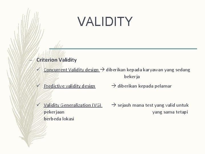 VALIDITY – Criterion Validity ü Concurrent Validity design diberikan kepada karyawan yang sedang bekerja VALIDITY – Criterion Validity ü Concurrent Validity design diberikan kepada karyawan yang sedang bekerja