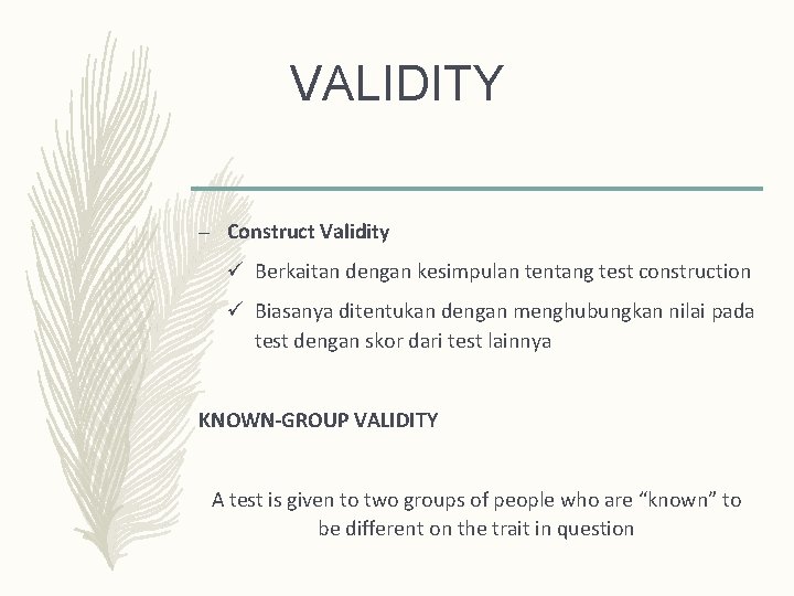 VALIDITY – Construct Validity ü Berkaitan dengan kesimpulan tentang test construction ü Biasanya ditentukan VALIDITY – Construct Validity ü Berkaitan dengan kesimpulan tentang test construction ü Biasanya ditentukan