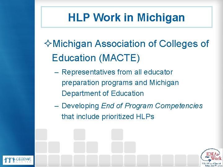 HLP Work in Michigan ²Michigan Association of Colleges of Education (MACTE) – Representatives from