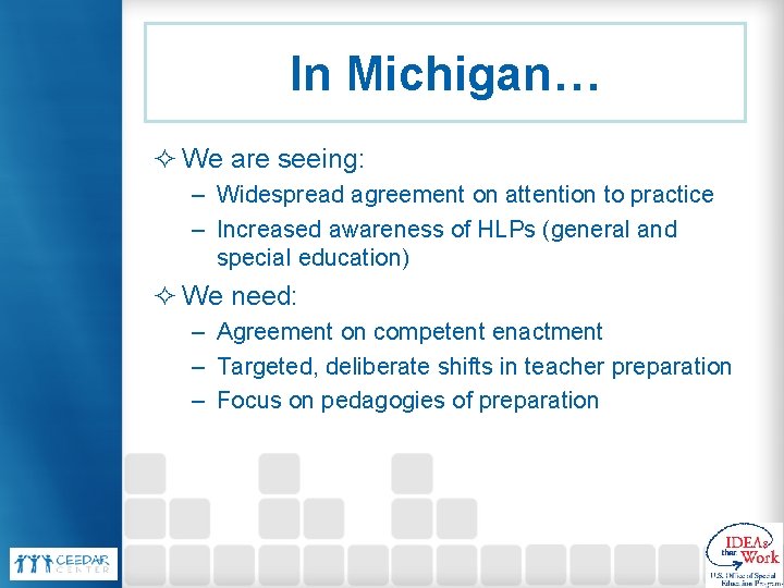 In Michigan… ² We are seeing: – Widespread agreement on attention to practice –