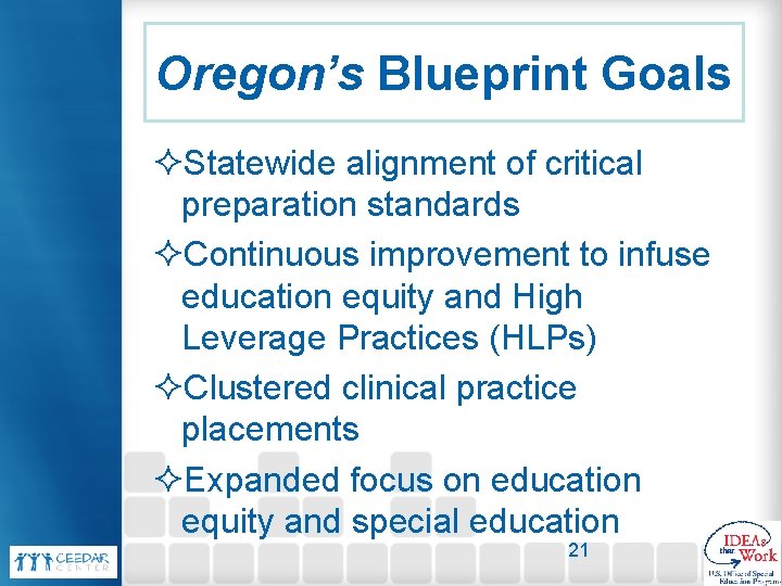 Oregon’s Blueprint Goals ²Statewide alignment of critical preparation standards ²Continuous improvement to infuse education