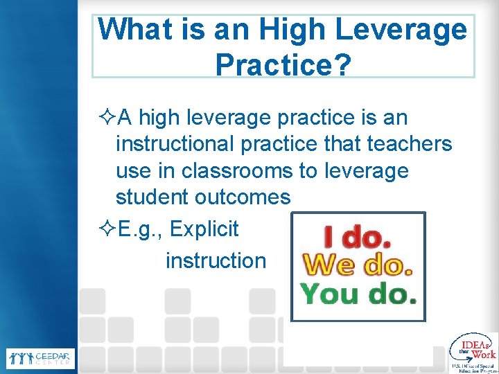 What is an High Leverage Practice? ²A high leverage practice is an instructional practice