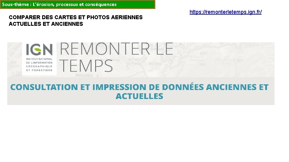 Sous-thème : L’érosion, processus et conséquences COMPARER DES CARTES ET PHOTOS AERIENNES ACTUELLES ET Sous-thème : L’érosion, processus et conséquences COMPARER DES CARTES ET PHOTOS AERIENNES ACTUELLES ET