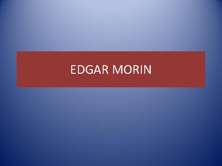 EDGAR MORIN 