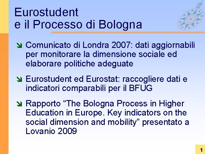 Eurostudent e il Processo di Bologna î Comunicato di Londra 2007: dati aggiornabili per Eurostudent e il Processo di Bologna î Comunicato di Londra 2007: dati aggiornabili per