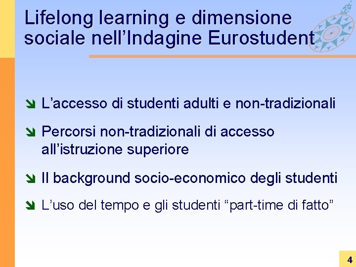 Lifelong learning e dimensione sociale nell’Indagine Eurostudent î L’accesso di studenti adulti e non-tradizionali Lifelong learning e dimensione sociale nell’Indagine Eurostudent î L’accesso di studenti adulti e non-tradizionali
