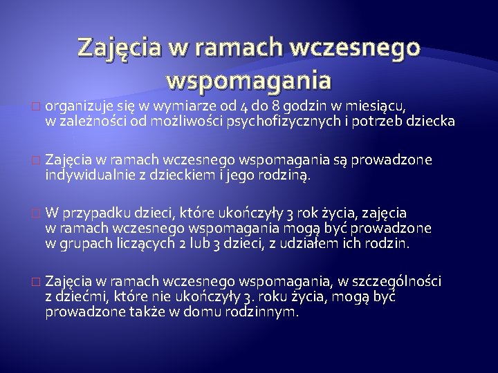 Zajęcia w ramach wczesnego wspomagania � organizuje się w wymiarze od 4 do 8