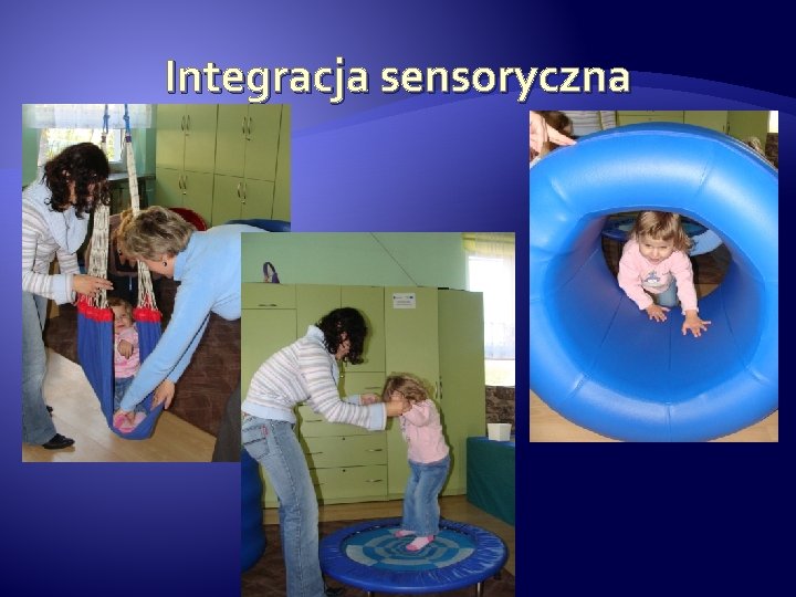Integracja sensoryczna Integracja sensoryczna