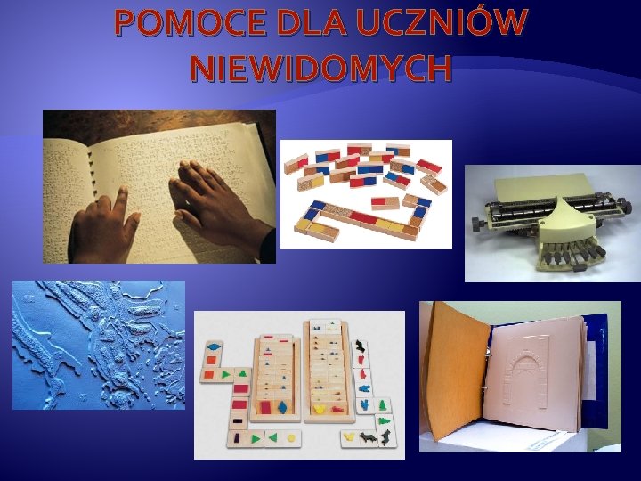 POMOCE DLA UCZNIÓW NIEWIDOMYCH 