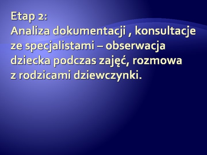 Etap 2: Analiza dokumentacji , konsultacje ze specjalistami – obserwacja dziecka podczas zajęć, rozmowa