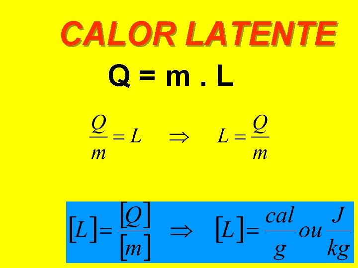 CALOR LATENTE Q=m. L 