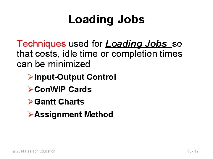 Loading Jobs Techniques used for Loading Jobs so that costs, idle time or completion