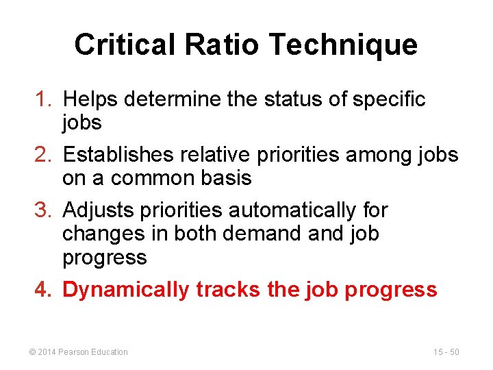 Critical Ratio Technique 1. Helps determine the status of specific jobs 2. Establishes relative