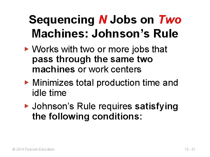 Sequencing N Jobs on Two Machines: Johnson’s Rule ▶ Works with two or more