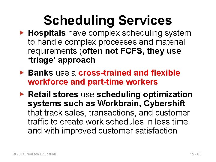 Scheduling Services ▶ Hospitals have complex scheduling system to handle complex processes and material
