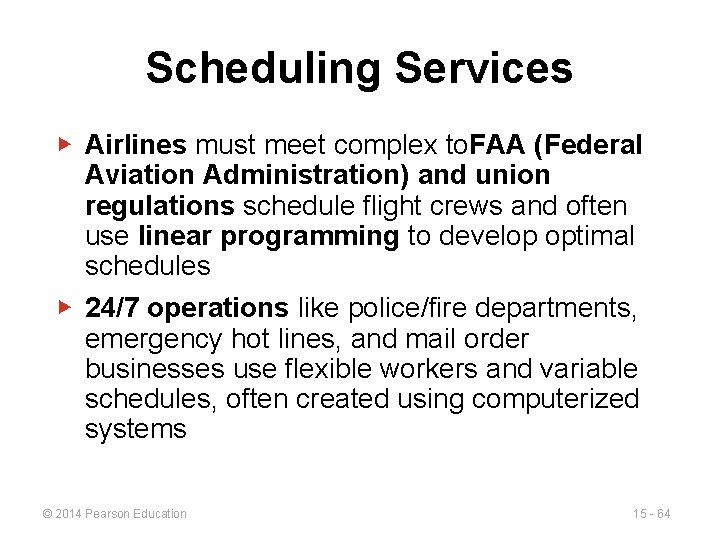 Scheduling Services ▶ Airlines must meet complex to. FAA (Federal Aviation Administration) and union