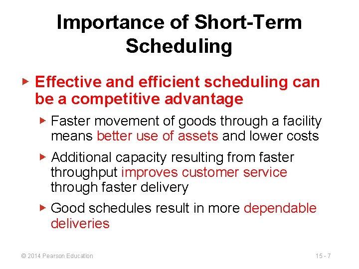 Importance of Short-Term Scheduling ▶ Effective and efficient scheduling can be a competitive advantage