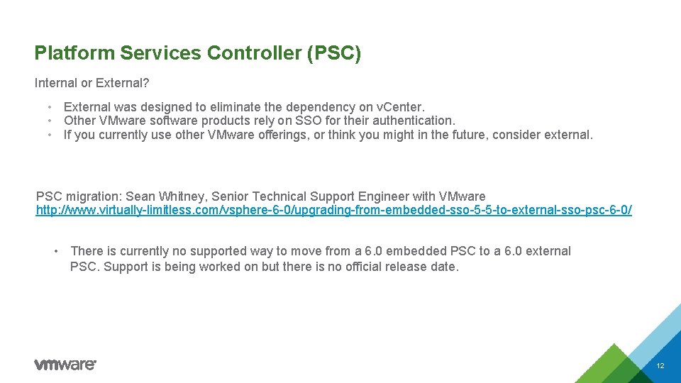 Platform Services Controller (PSC) Internal or External? • External was designed to eliminate the