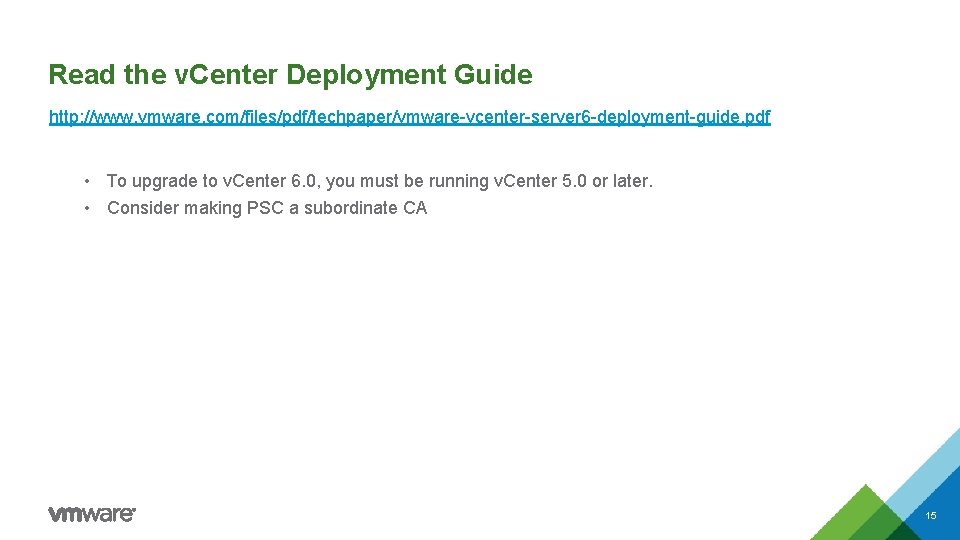 Read the v. Center Deployment Guide http: //www. vmware. com/files/pdf/techpaper/vmware-vcenter-server 6 -deployment-guide. pdf •