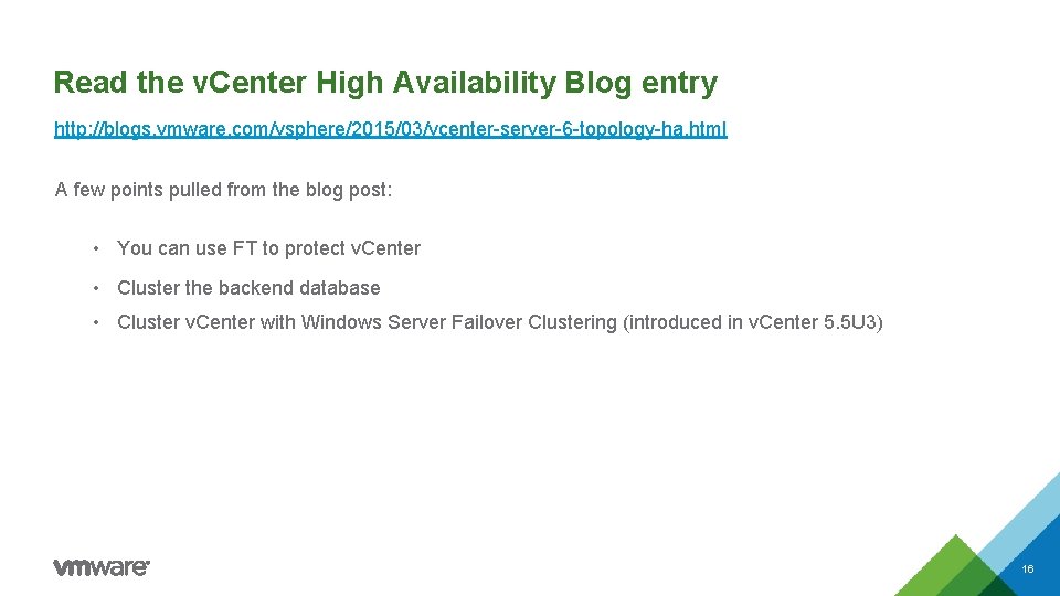 Read the v. Center High Availability Blog entry http: //blogs. vmware. com/vsphere/2015/03/vcenter-server-6 -topology-ha. html