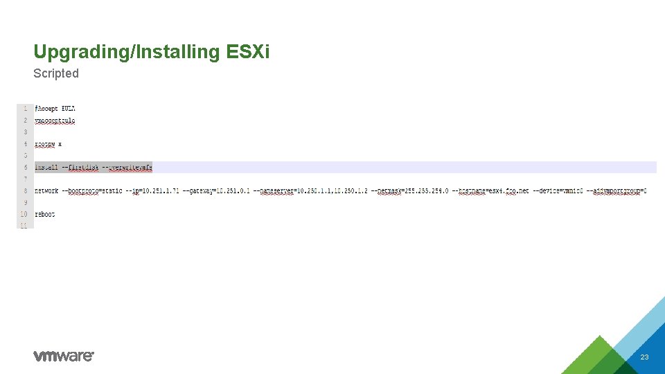 Upgrading/Installing ESXi Scripted 23 