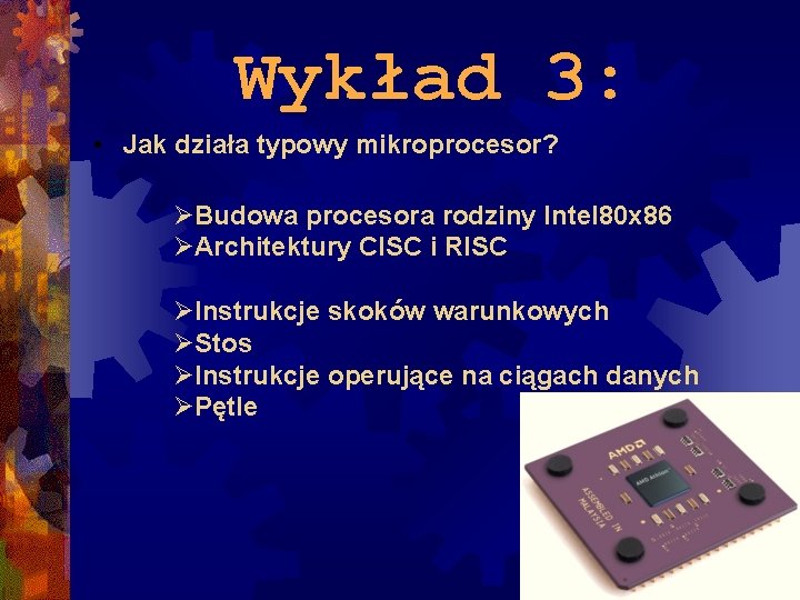 Wykład 3: • Jak działa typowy mikroprocesor? Budowa procesora rodziny Intel 80 x 86