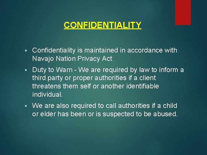 CONFIDENTIALITY § Confidentiality is maintained in accordance with Navajo Nation Privacy Act § Duty