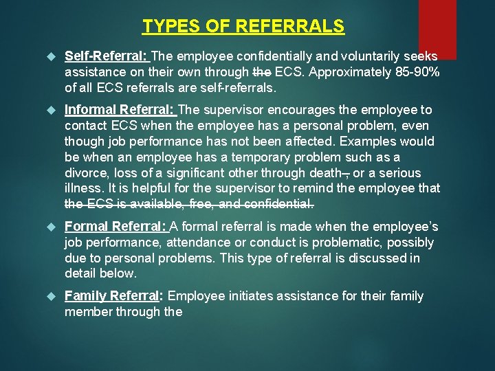 TYPES OF REFERRALS Self-Referral: The employee confidentially and voluntarily seeks assistance on their own