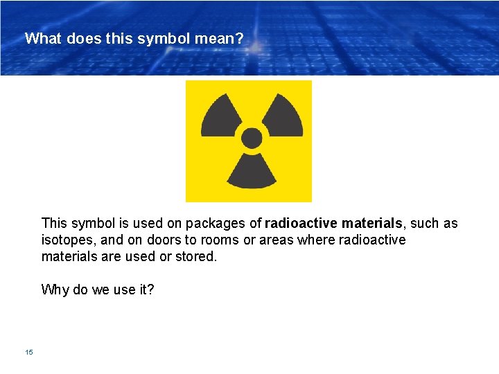 What does this symbol mean? This symbol is used on packages of radioactive materials,