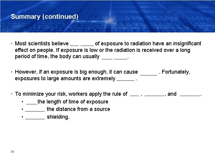 Summary (continued) • Most scientists believe low levels of exposure to radiation have an