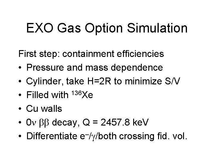 EXO Gas Option Simulation First step: containment efficiencies • Pressure and mass dependence •