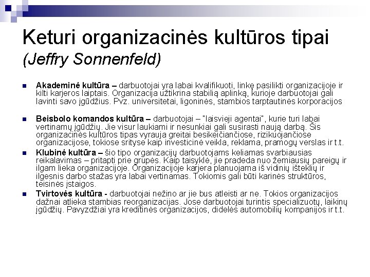 Keturi organizacinės kultūros tipai (Jeffry Sonnenfeld) n Akademinė kultūra – darbuotojai yra labai kvalifikuoti,