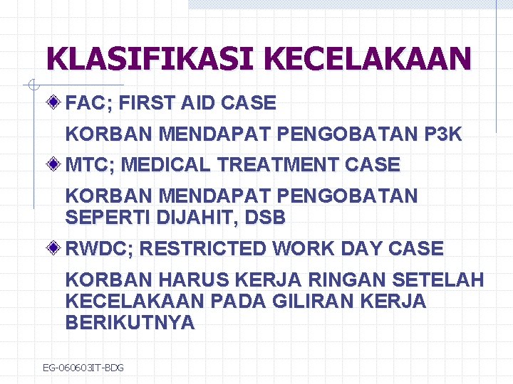 KLASIFIKASI KECELAKAAN FAC; FIRST AID CASE KORBAN MENDAPAT PENGOBATAN P 3 K MTC; MEDICAL