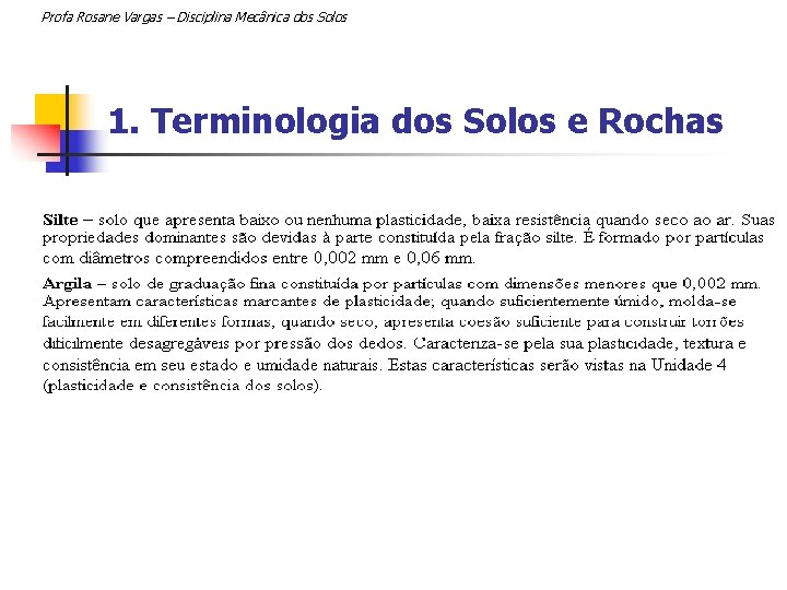 Profa Rosane Vargas – Disciplina Mecânica dos Solos 1. Terminologia dos Solos e Rochas