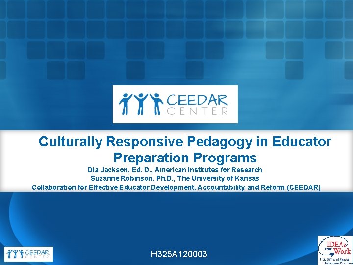 Culturally Responsive Pedagogy in Educator Preparation Programs Dia Jackson, Ed. D. , American Institutes