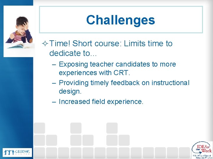 Challenges ² Time! Short course: Limits time to dedicate to… – Exposing teacher candidates
