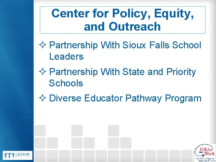 Center for Policy, Equity, and Outreach ² Partnership With Sioux Falls School Leaders ²