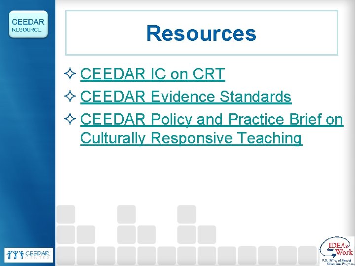Resources ² CEEDAR IC on CRT ² CEEDAR Evidence Standards ² CEEDAR Policy and