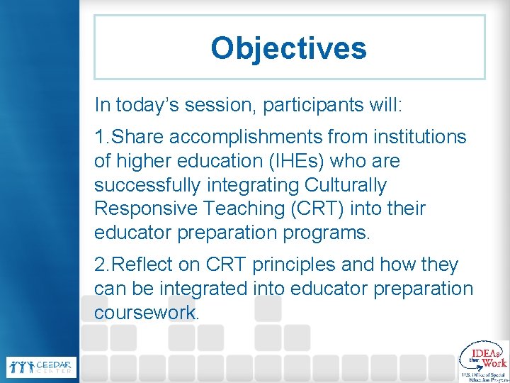 Objectives In today’s session, participants will: 1. Share accomplishments from institutions of higher education