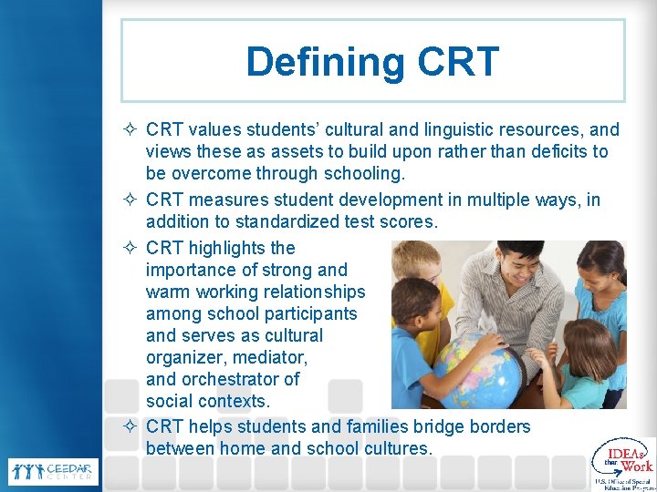 Defining CRT ² CRT values students’ cultural and linguistic resources, and views these as