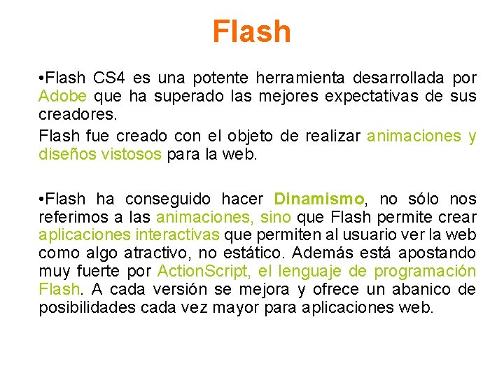 Flash • Flash CS 4 es una potente herramienta desarrollada por Adobe que ha