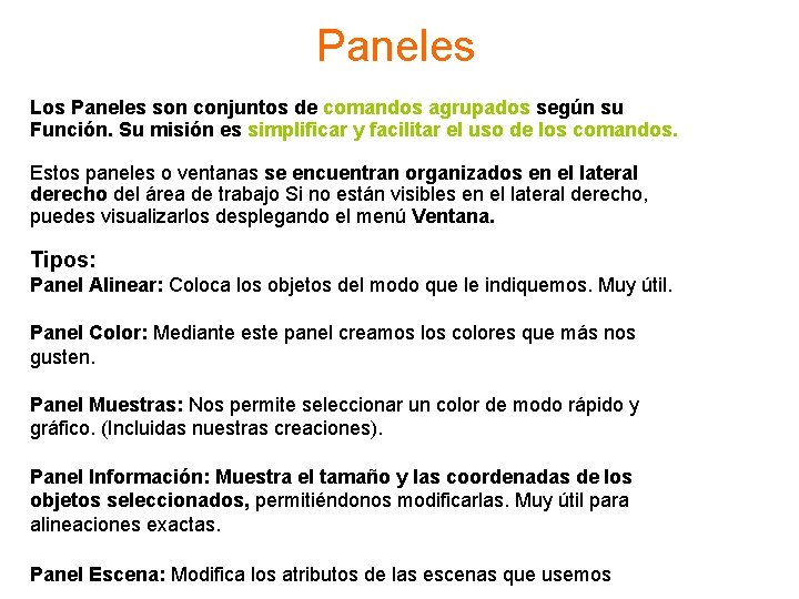 Paneles Los Paneles son conjuntos de comandos agrupados según su Función. Su misión es