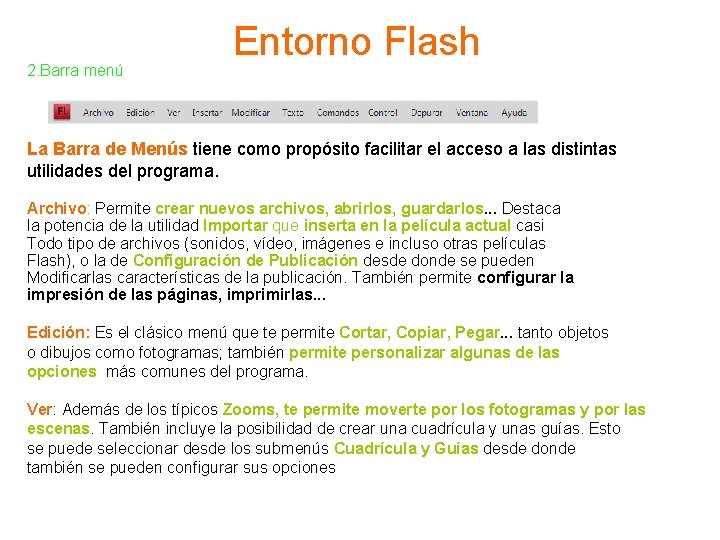 2. Barra menú Entorno Flash La Barra de Menús tiene como propósito facilitar el
